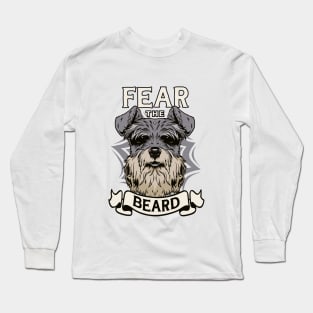 Schnauzer Fear the Beard Dog Gift Design Long Sleeve T-Shirt